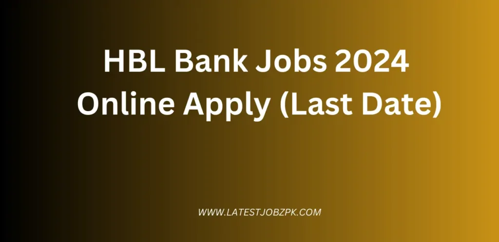 HBL Bank Jobs 2024 Online Apply (Last Date)