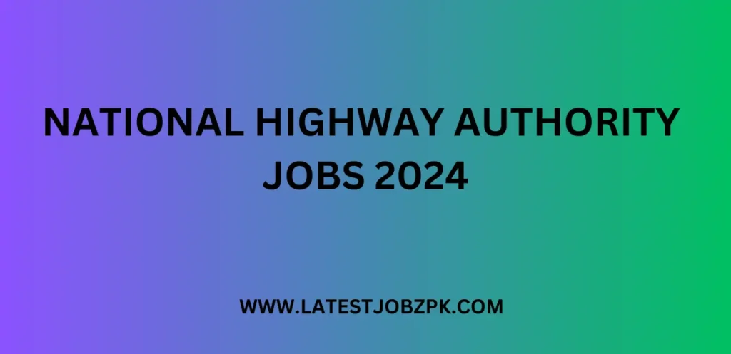 NATIONAL HIGHWAY AUTHORITY JOBS 2024