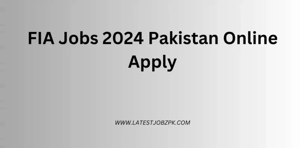 FIA Jobs 2024 Pakistan Online Apply