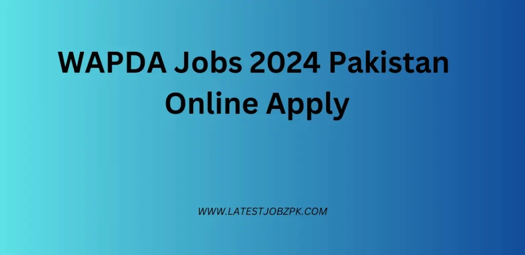 WAPDA Jobs 2024 Pakistan Online Apply