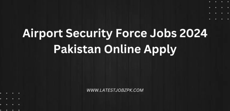 Airport Security Force Jobs 2024 Pakistan Online Apply