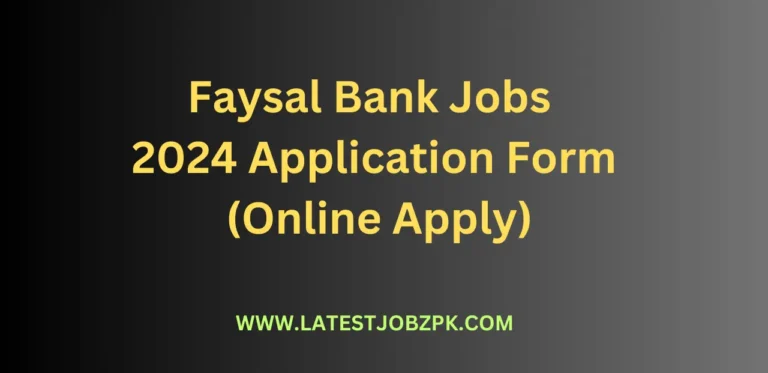 Faysal Bank Jobs 2024 Application Form (Online Apply)