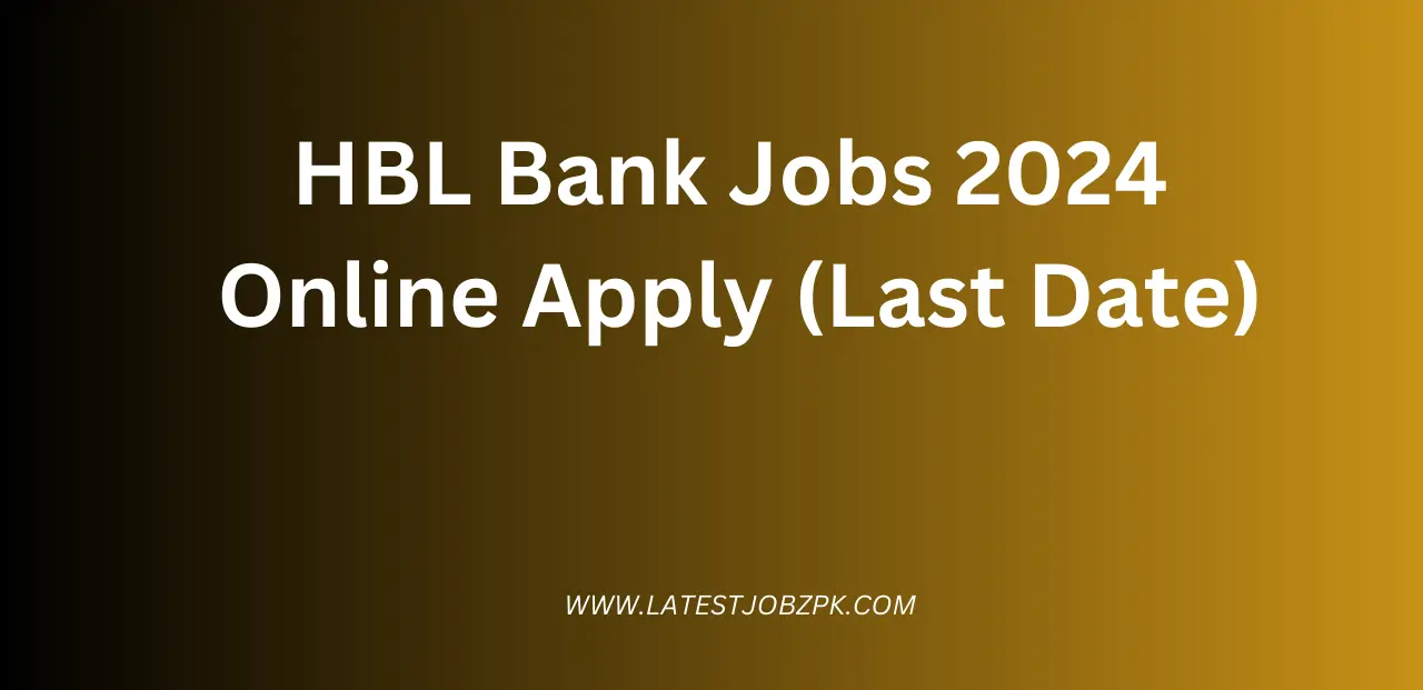 HBL Bank Jobs 2024 Online Apply (Last Date)