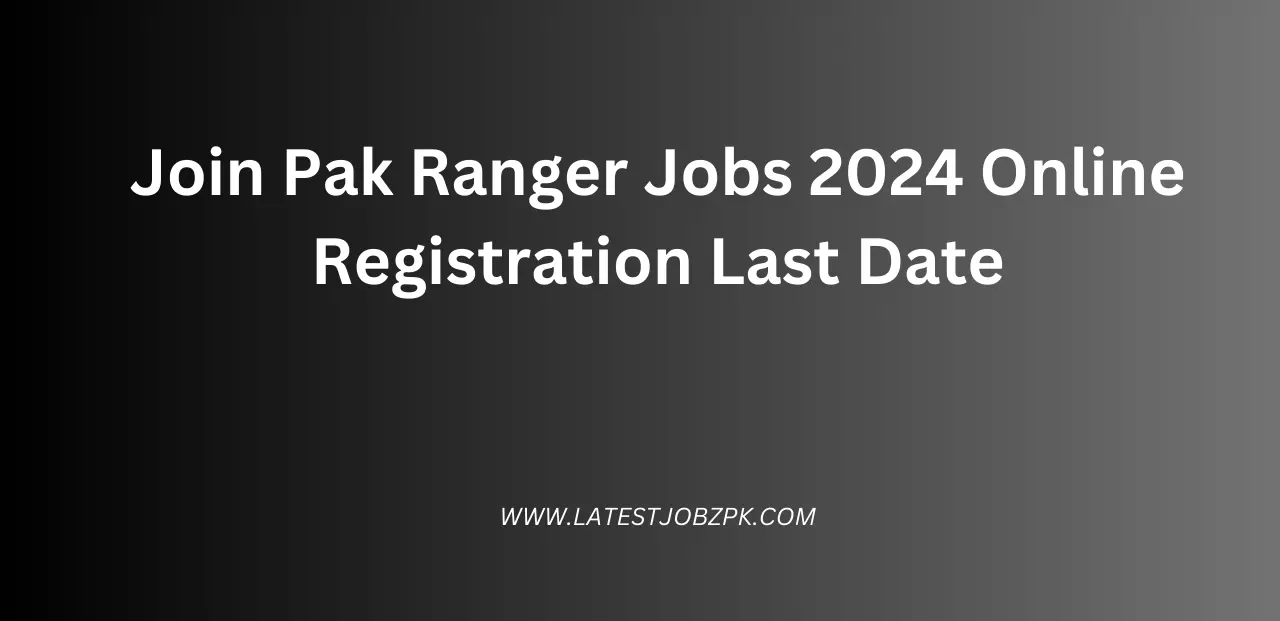 Join Pak Ranger Jobs 2024 Online Registration Last Date