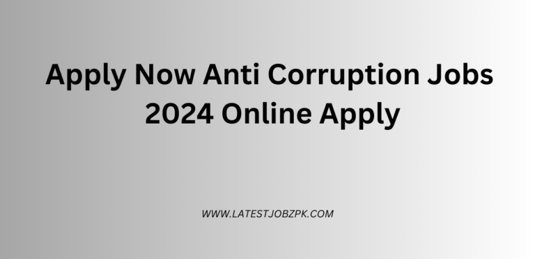 Apply Now Anti Corruption Jobs 2024 Online Apply