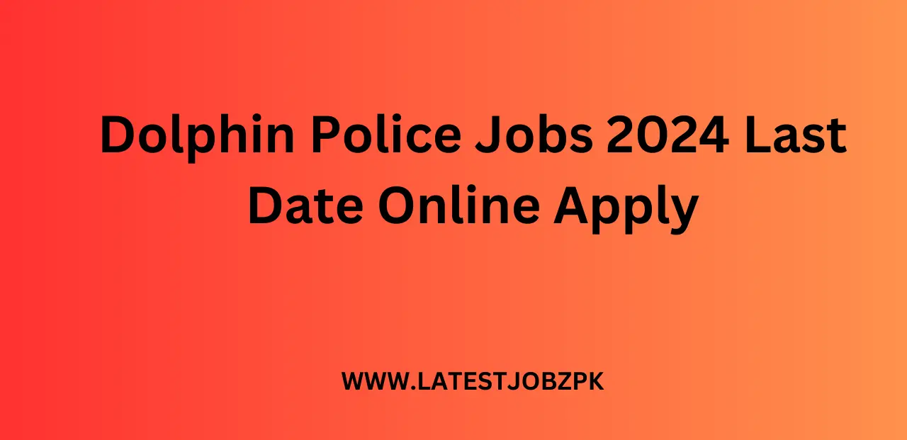 Dolphin Police Jobs 2024 Last Date Online Apply