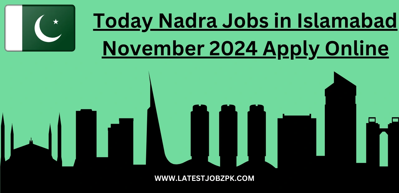 Today Nadra Jobs in Islamabad November 2024 Apply Online